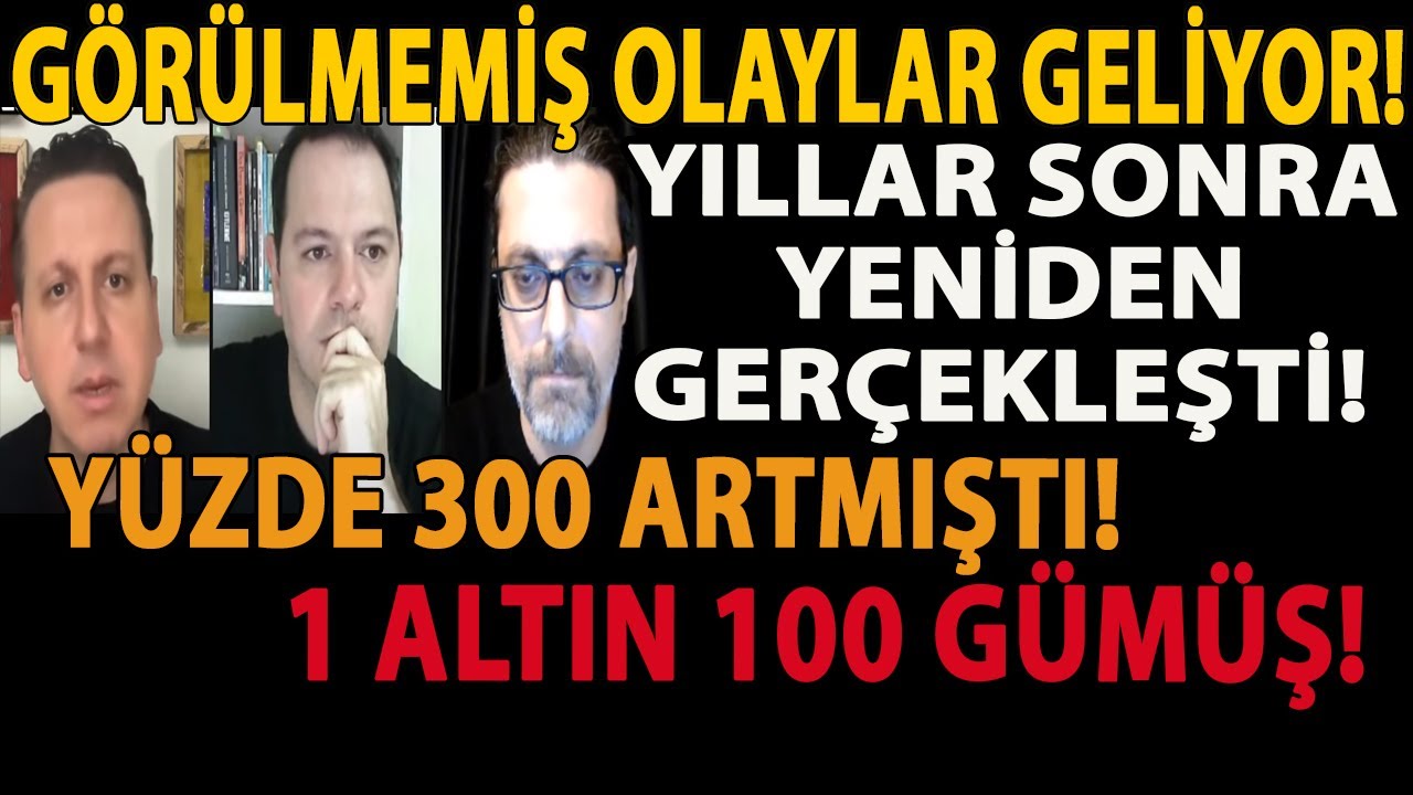 GÖRÜLMEMİŞ OLAYLAR GELİYOR! YILLAR SONRA YENİDEN GERÇEKLEŞTİ! YÜZDE 300 ARTMIŞTI! 1 ALTIN 100 GÜMÜŞ!