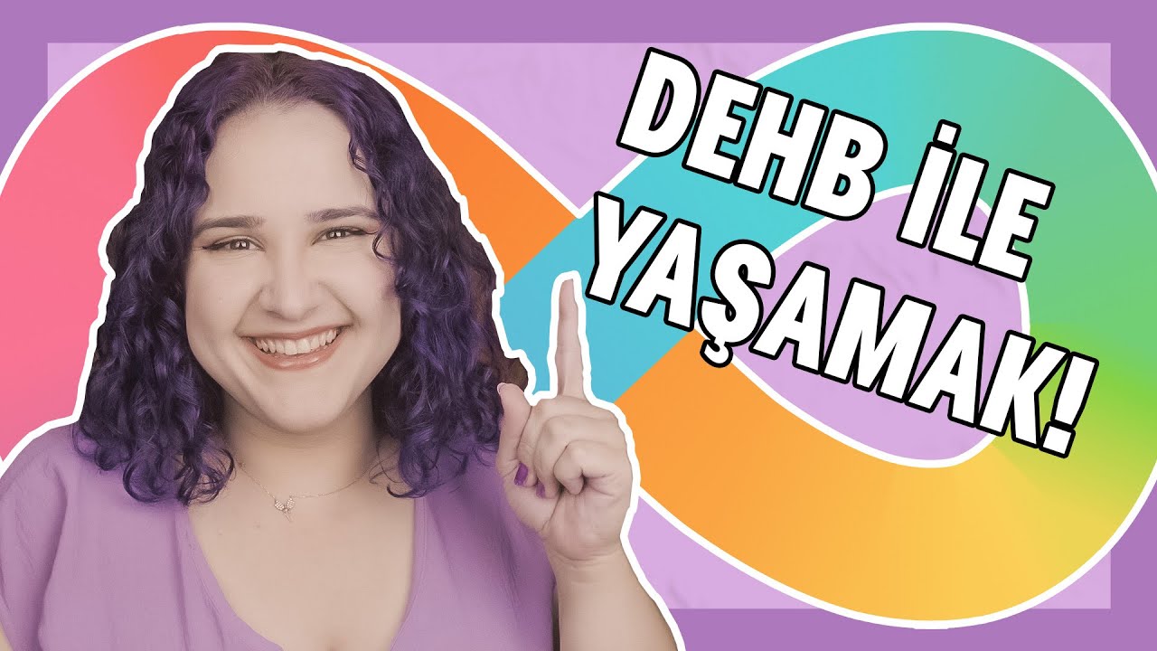 DEHB İLE YAŞAMAK!