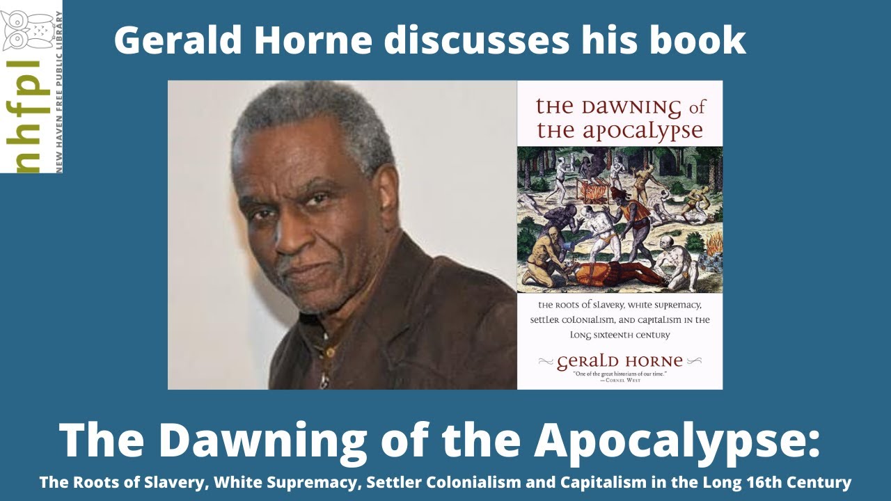 Gerald Horne Discusses His Book The Dawning of the Apocalypse     |      Books Sandwiched In