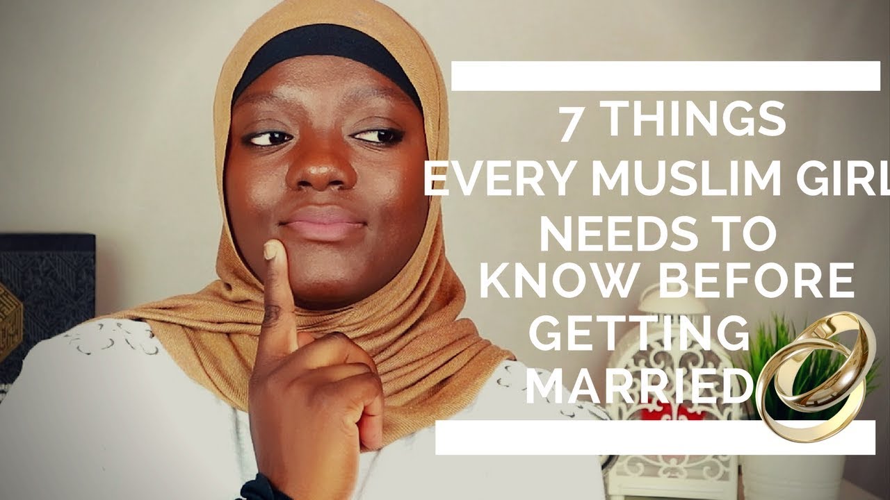 WHAT EVERY MUSLIM GIRL NEEDS TO KNOW BEFORE GETTING MARRIED