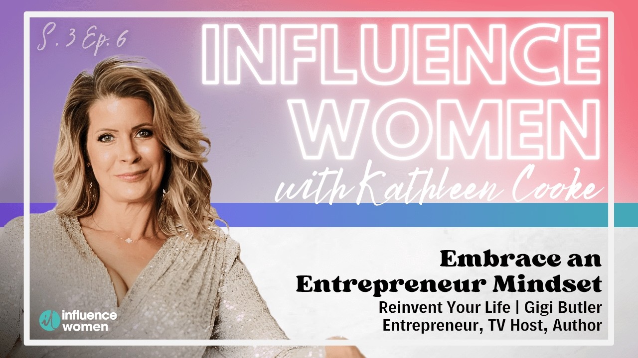Embrace an Entrepreneur Mindset: Reinvent Your Life | Gigi Butler, Entrepreneur, TV Host, Author