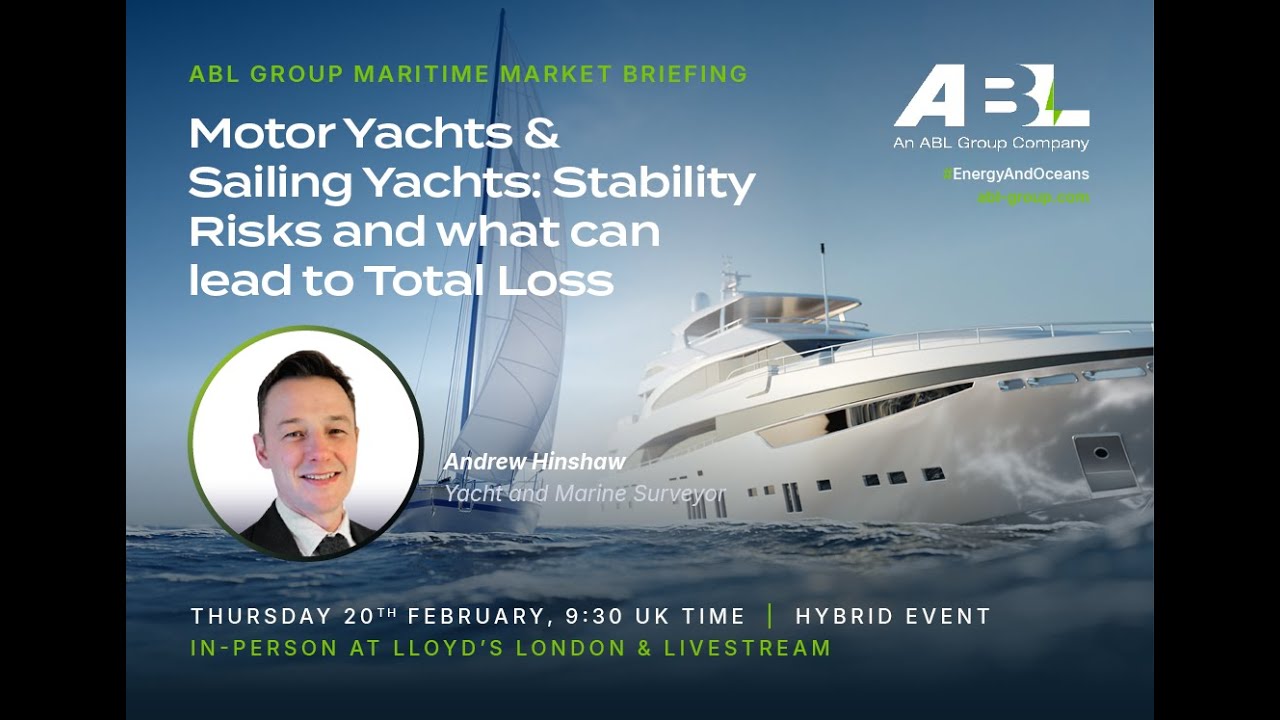 ABL Maritime Market Briefing | Motor Yachts & Sailing Yachts Stability Risks | Feb 2025