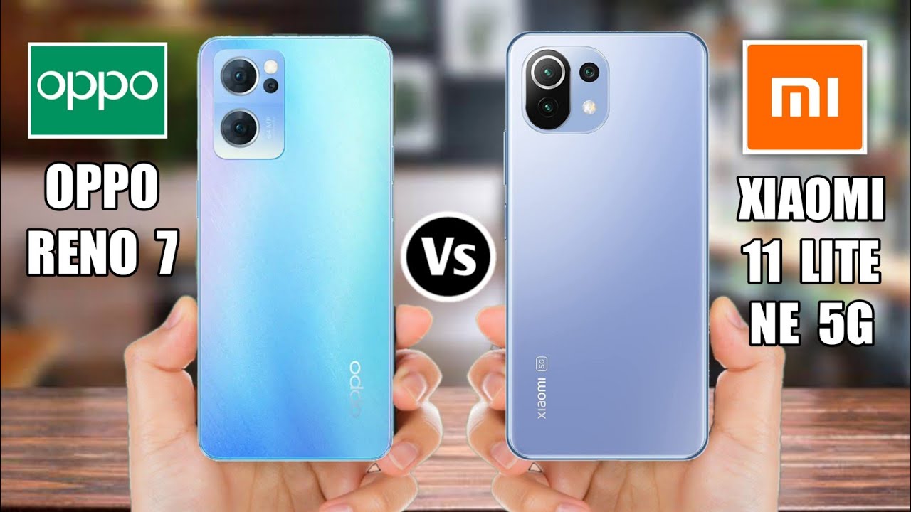 Oppo Reno 7 Vs Xiaomi 11 Lite NE 5G