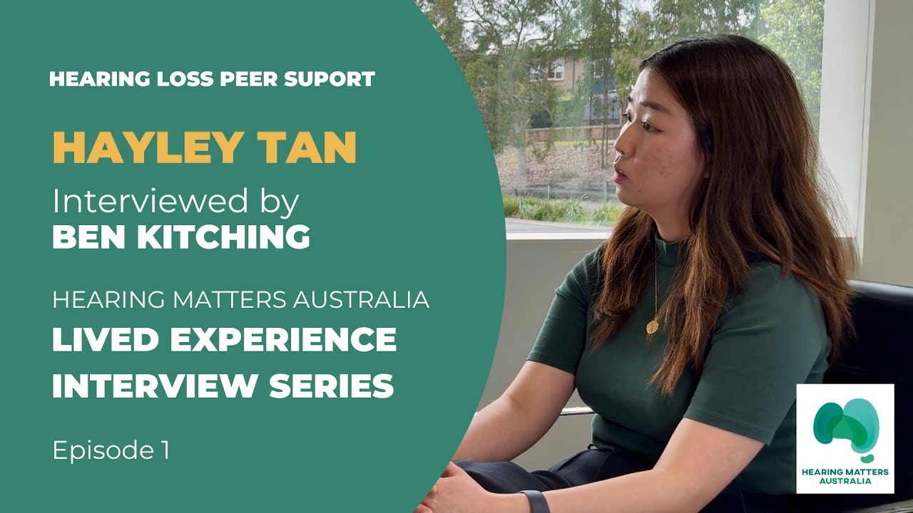 Lived Experience Interview Series | Ep.1: Hayley Tan’s Hearing Journey – Interviewed by Ben Kitching