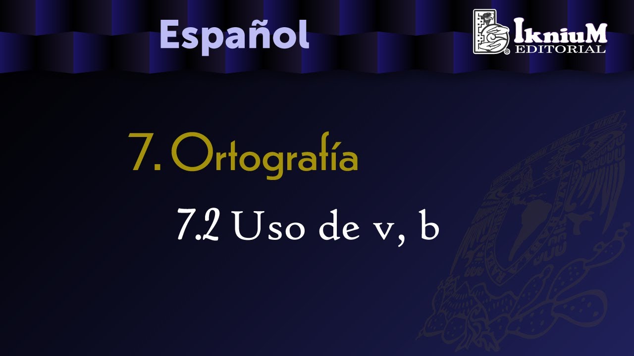 Tema 7. Ortografía. 7.2 Uso de la v, b. Licenciatura.