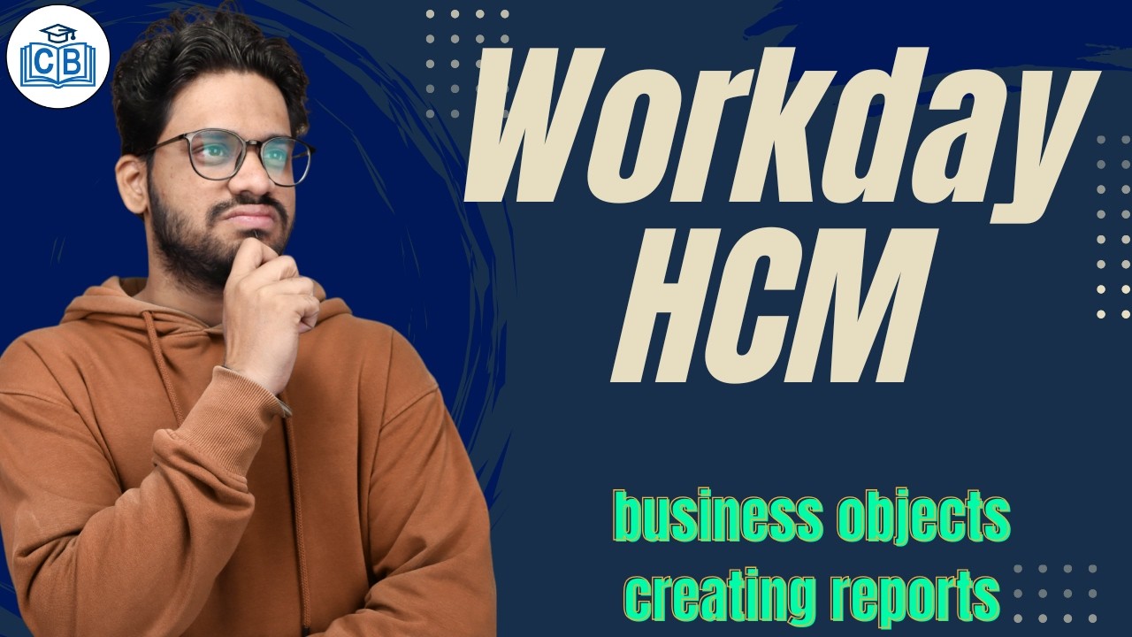 Workday HCM business objects creating reports | Learn Workday HCM Course | Workday HCM |CyberBrainer
