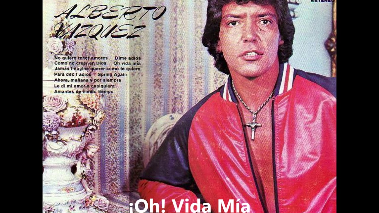¡Oh! Vida Mía - Alberto Vázquez 1978