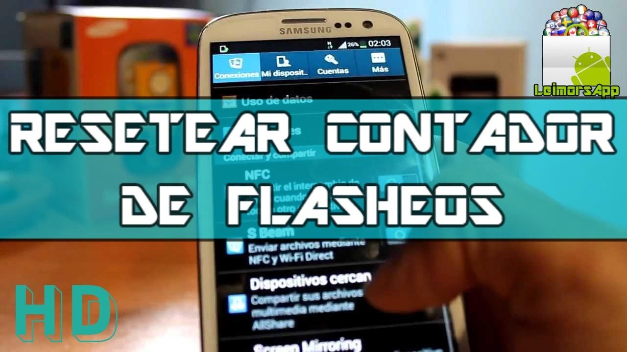 RESETEAR CONTADOR DE FLASHEOS Y DESROOTEAR GALAXY S3 ANDROID