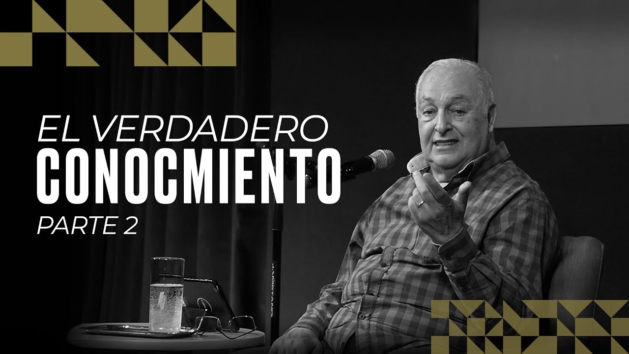 El verdadero conocimiento - Parte 2 - Alberto Lucas - 28 04 24