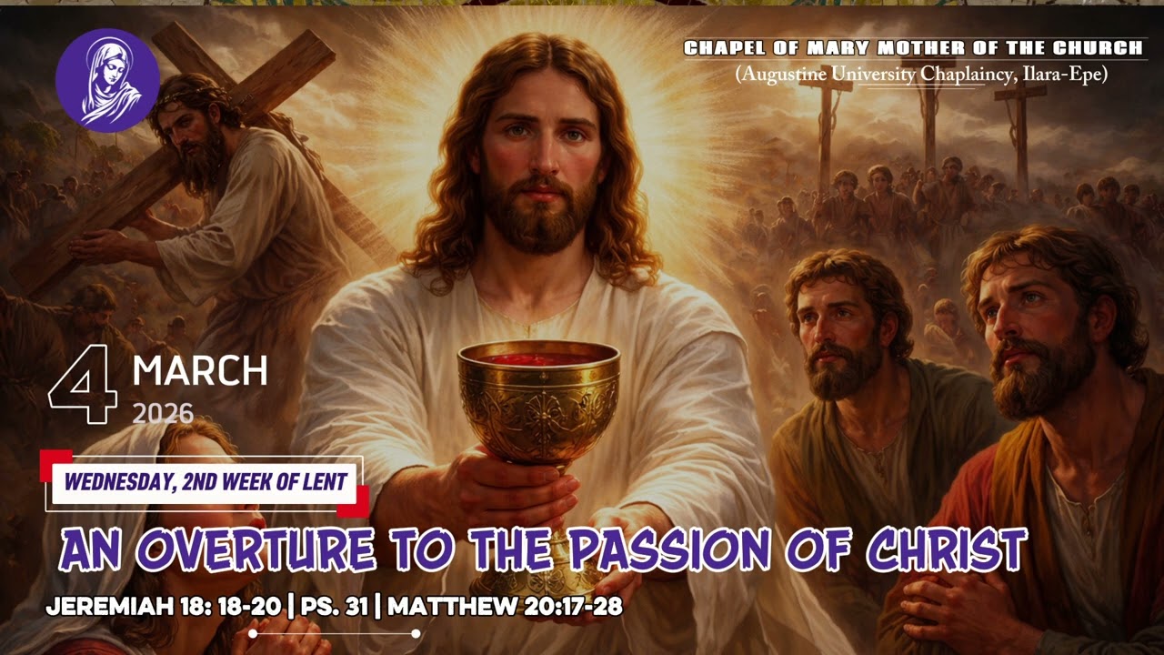 AN OVERTURE TO THE PASSION OF CHRIST | WEDNESDAY REFLECTION | WEEK 2 OF LENT | AUI CHAPLAINCY 