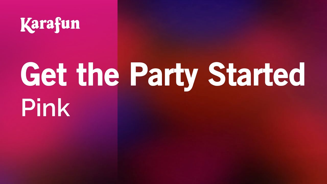 Get the Party Started - Pink | Karaoke Version | KaraFun