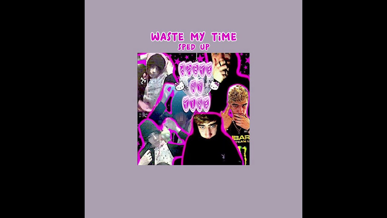 waste my time | sped up - kevinhilfiger