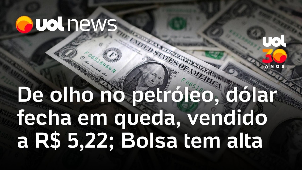 Baixa do petr&oacute;leo influencia e d&oacute;lar fecha em queda, vendido a R$ 5,22; Bolsa registra alta