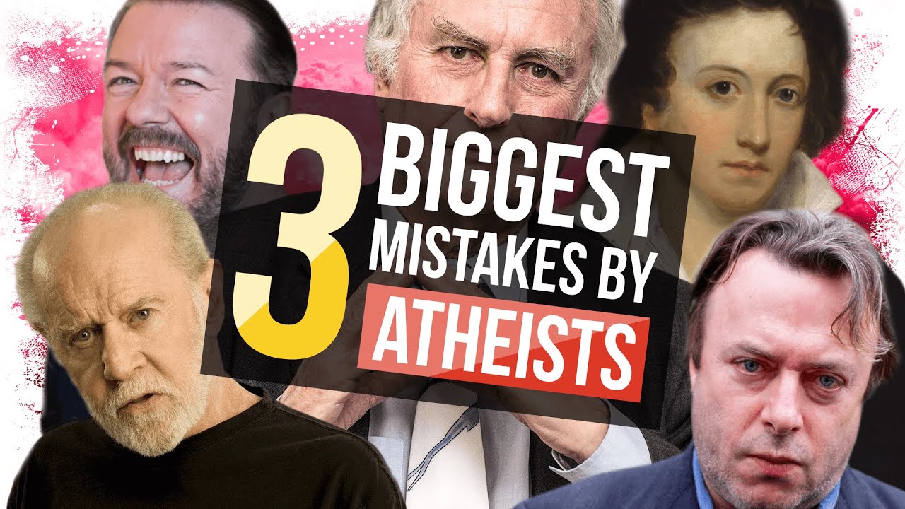 3 BIGGEST Mistakes Made by Atheists