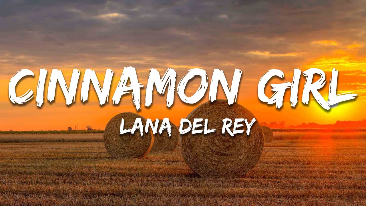 Lana Del Rey - Cinnamon Girl (Lyrics)