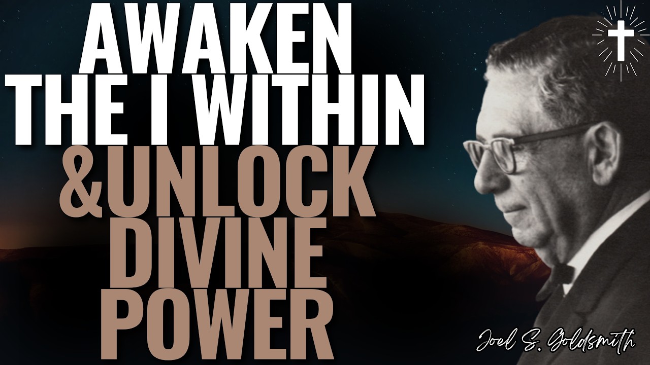 JOEL S.GOLDSMITH: AWAKEN THE I WITHIN & UNLOCK DIVINE POWER, HEALING, AND ABUNDANCE