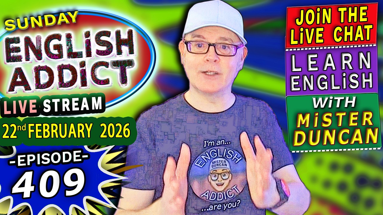 English Addict Episode 409 🔴LIVE STREAM / SUNDAY 22nd February 2026 / Listen, Chat & Learn English
