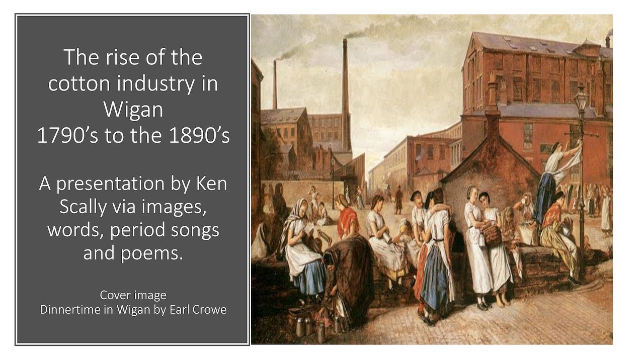 The Rise of the Cotton Industry in Wigan - 1790's to the 1890's - Ken Scally
