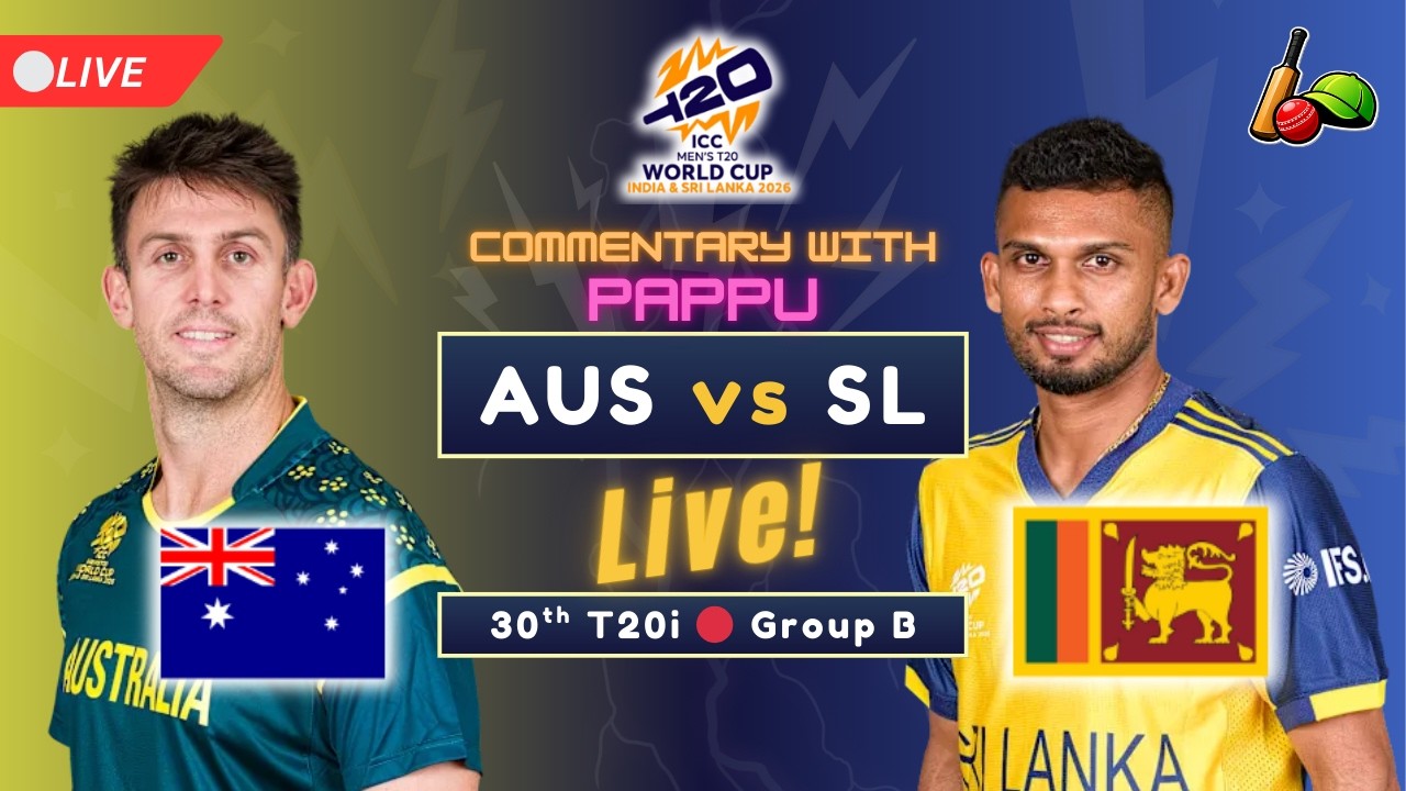 🔴 Live: Australia vs Sri Lanka, ICC T20 World Cup 2026 - Live Score and Commentary with Pappu
