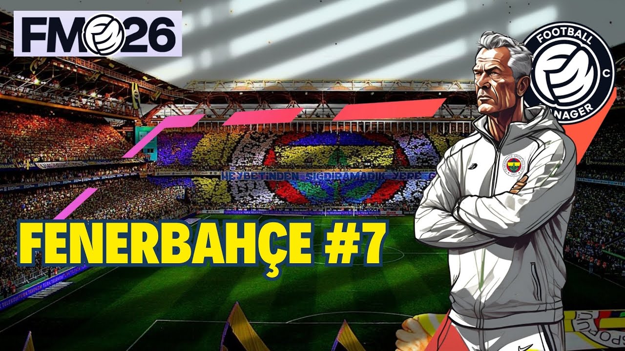 Football Manager 2026 Fenerbahçe #7 | İlk Taktiksel Dokunuş |