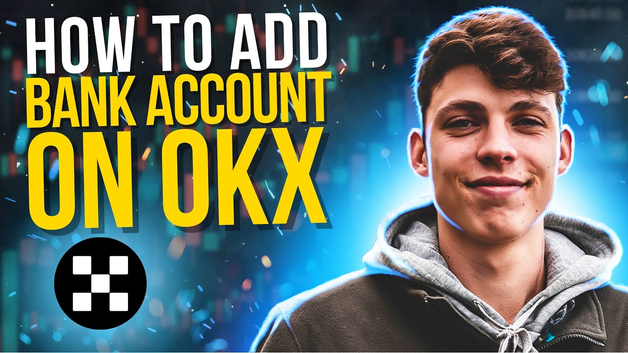 How to Add Bank Account on OKX | Step-by-Step Guide