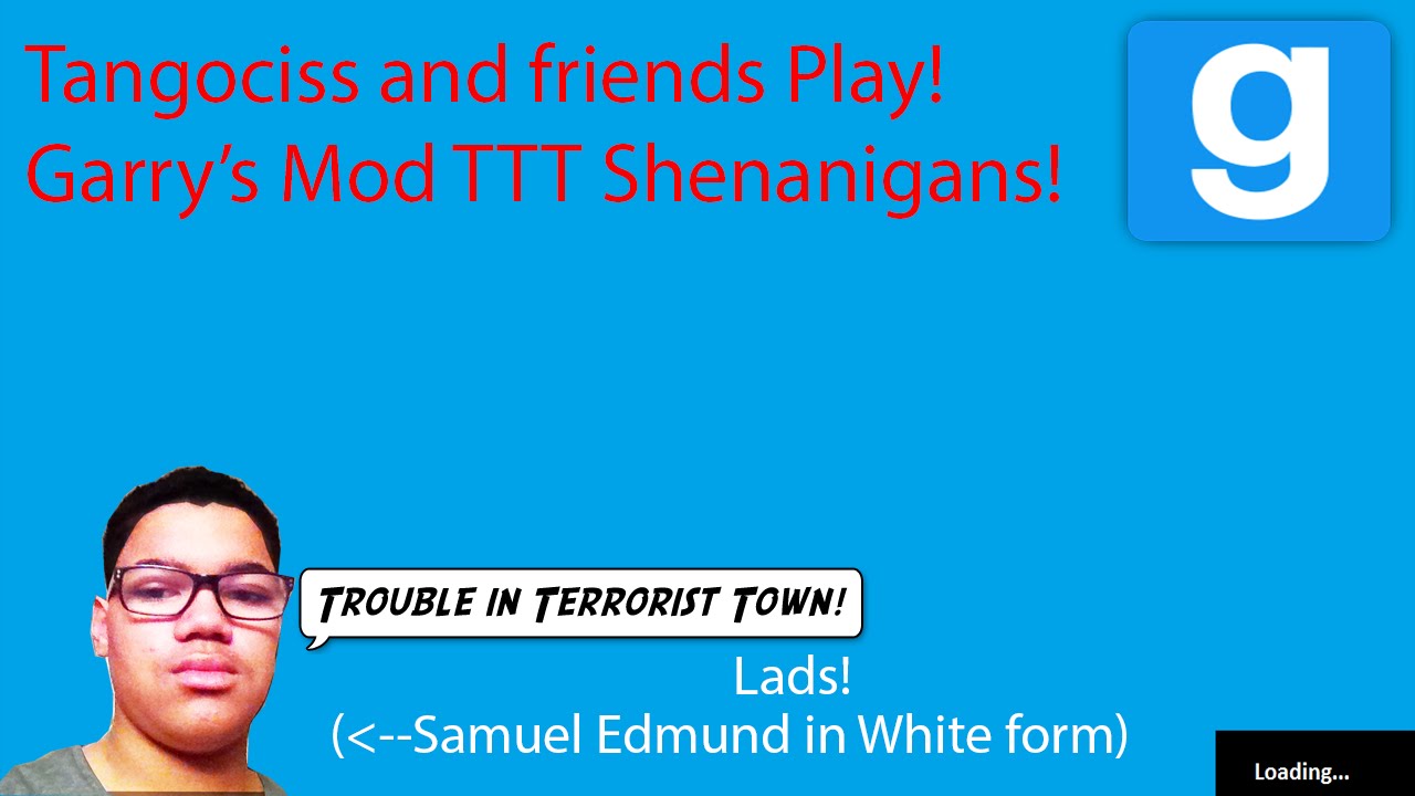 Tangociss and Friends Play! Garry's Mod! TTT Shenanigans!
