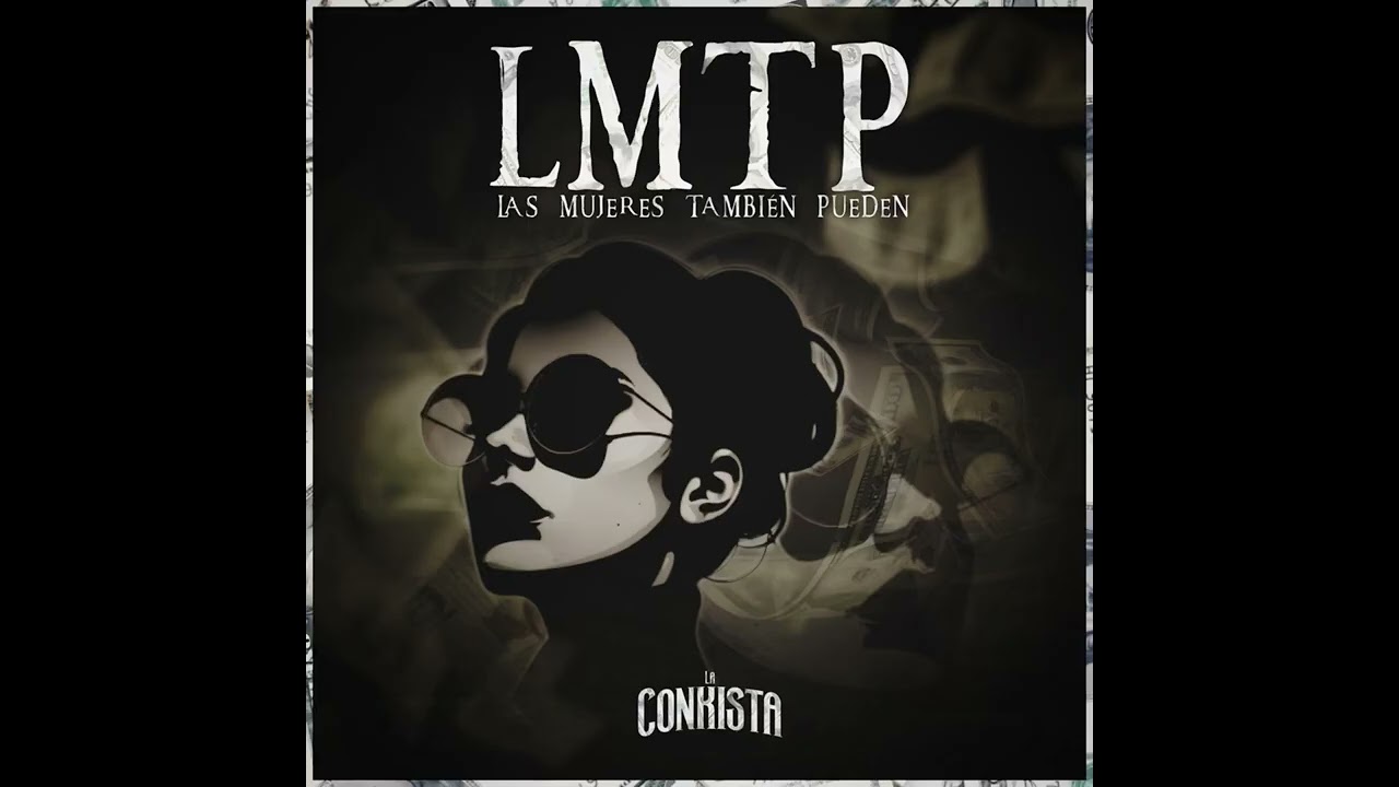 LMTP (Las Mujeres Tambi&eacute;n Pueden) -La Conkista (Estudio 2025)