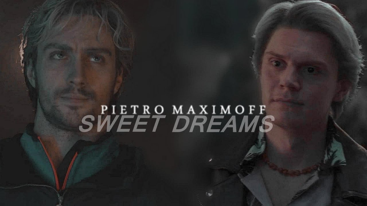 Pietro Maximoff || Sweet Dreams
