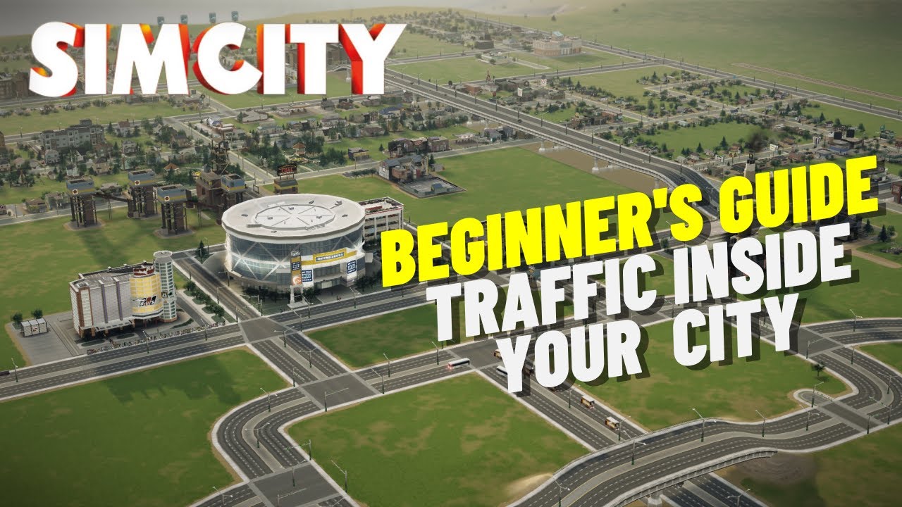 Updated SimCity Beginner's Guide | Help The Traffic Move Inside Your CIty!