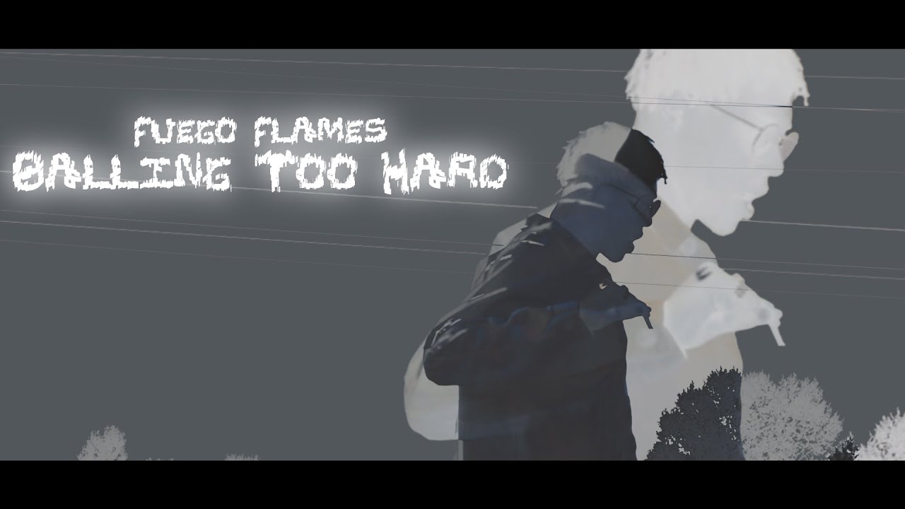Fuego Flames - Balling Too Hard (Official Video)