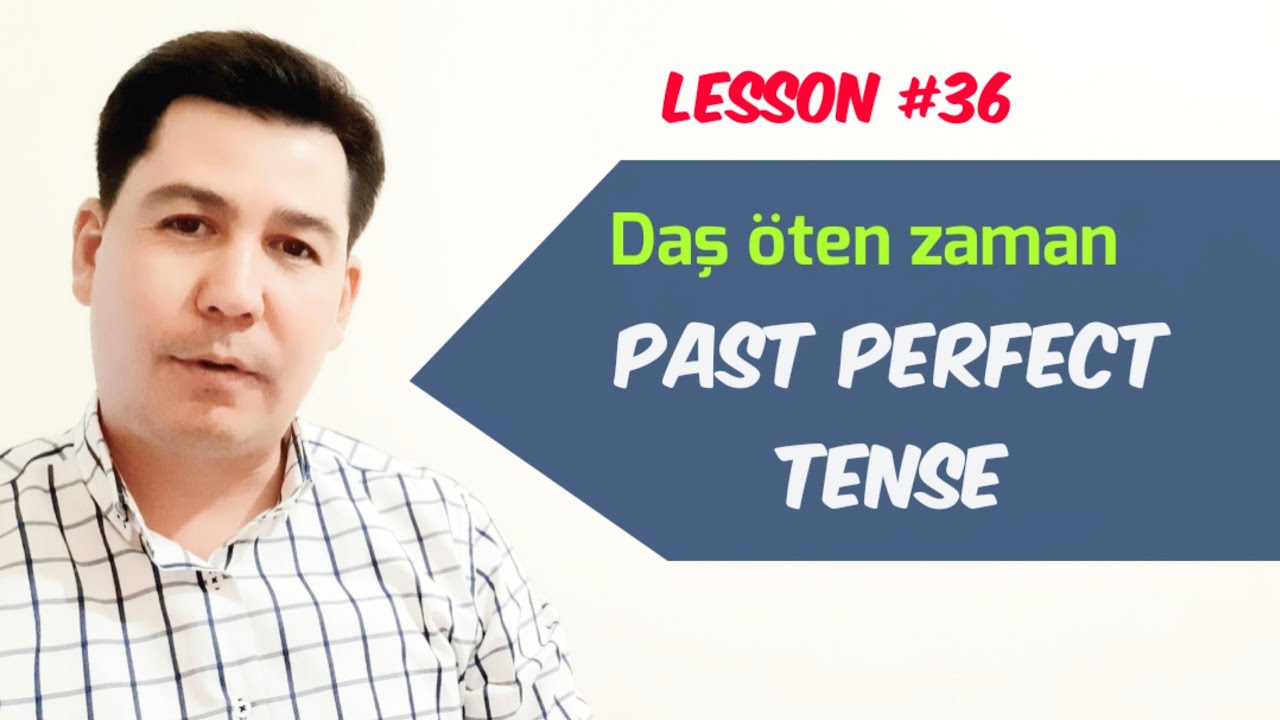 36.Ders. Iňlisçe öwrenmek. Past Perfect Tense