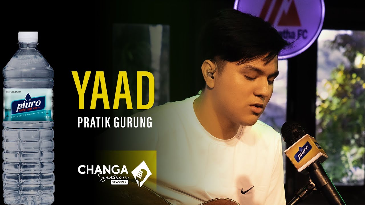 Pratik Gurung - Yaad | Piuro Presents Changa Session Season 2 | Episode-2 | S02E02 |