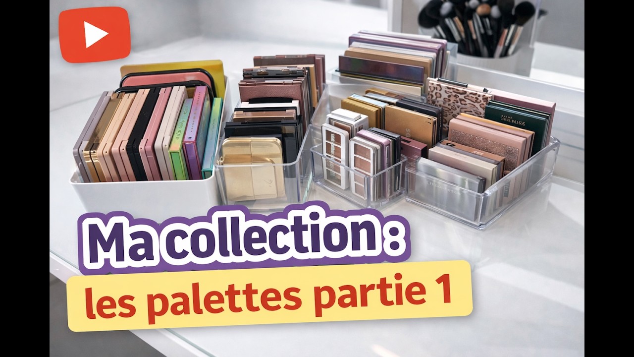 Ma collection Makeup Episode 8 : Les palettes partie 1