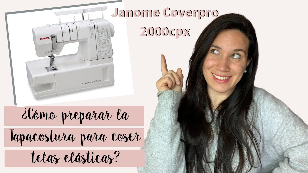 Ajustes de la Tapacostura para coser telas elásticas I JANOME COVERPRO 2000CPX