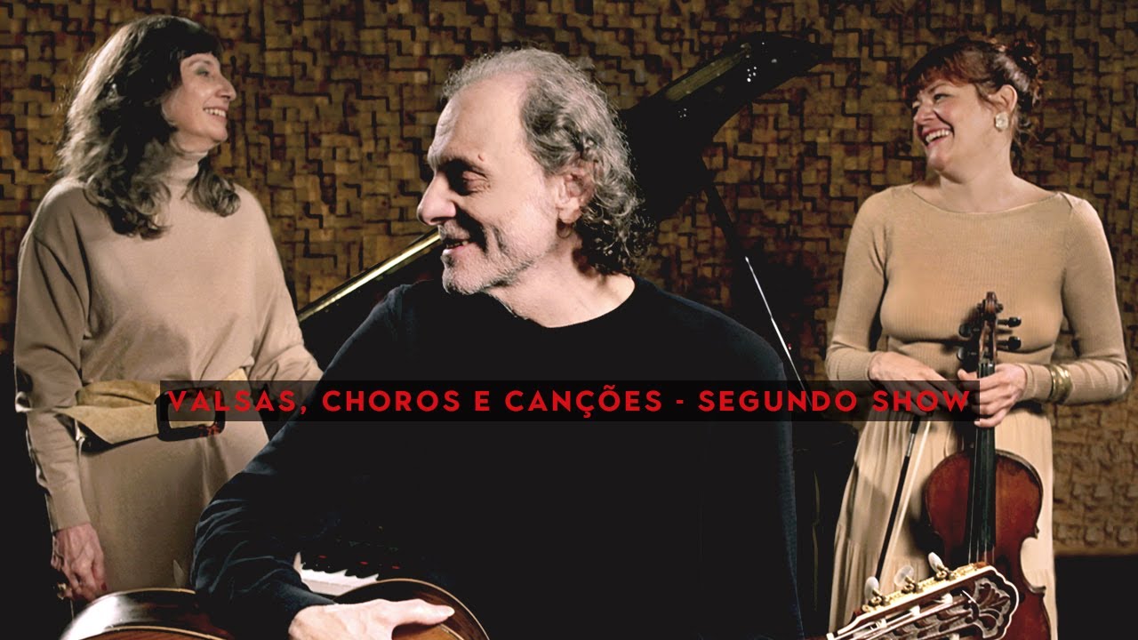 VALSAS, CHOROS E CANÇÕES - segundo show