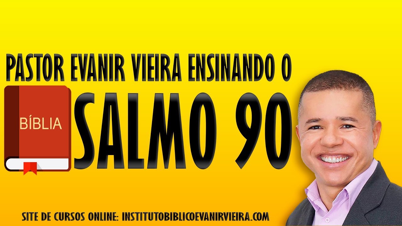 Salmo 90, com Pr.Evanir Vieira