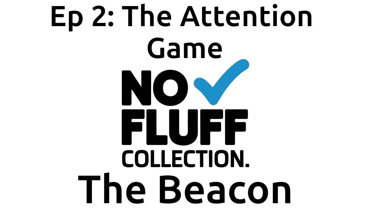 The Beacon Ep 2 | The Attention Game | NoFluff Collection Podcast