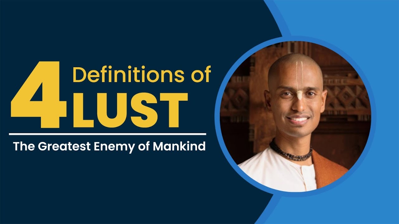 4 Definitions of Lust - The Greatest Enemy of Mankind | HG Sampati Dasa