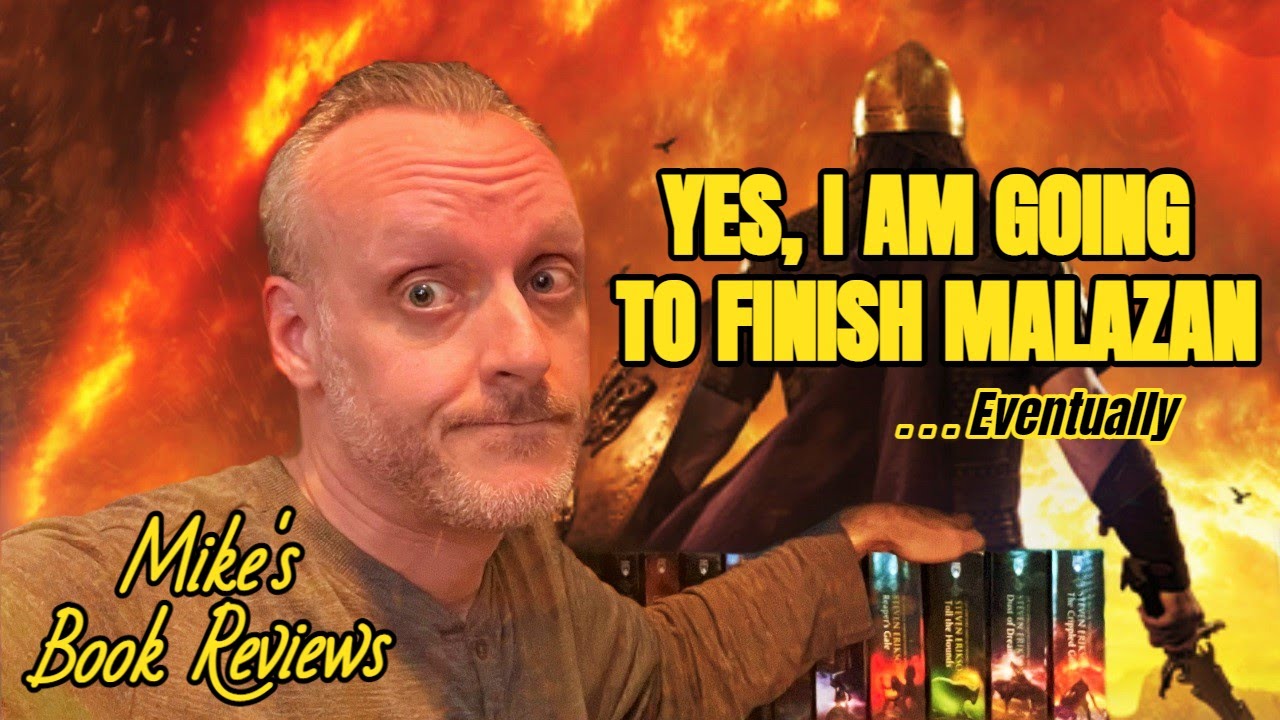 Yes, I Am Going to Finish Malazan...Eventually