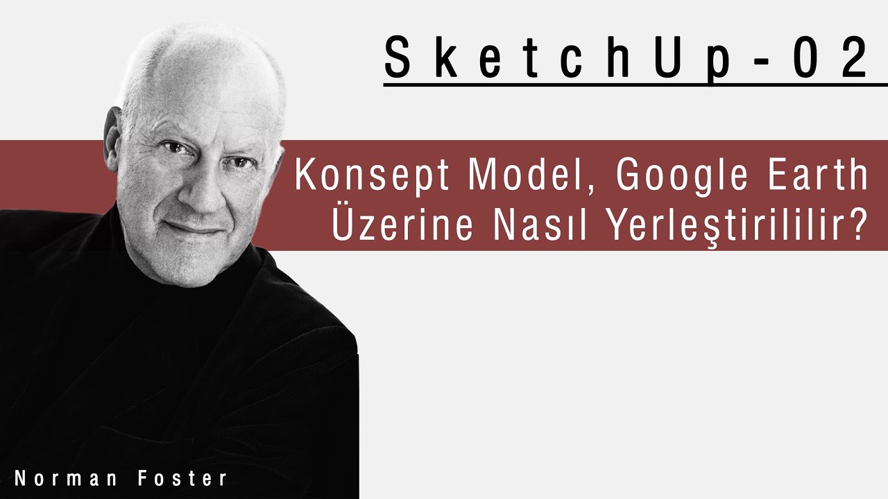 SketchUp 02 ◯ Konsept Model, Google Earth Üzerine Nasıl Yerleştirilir?
