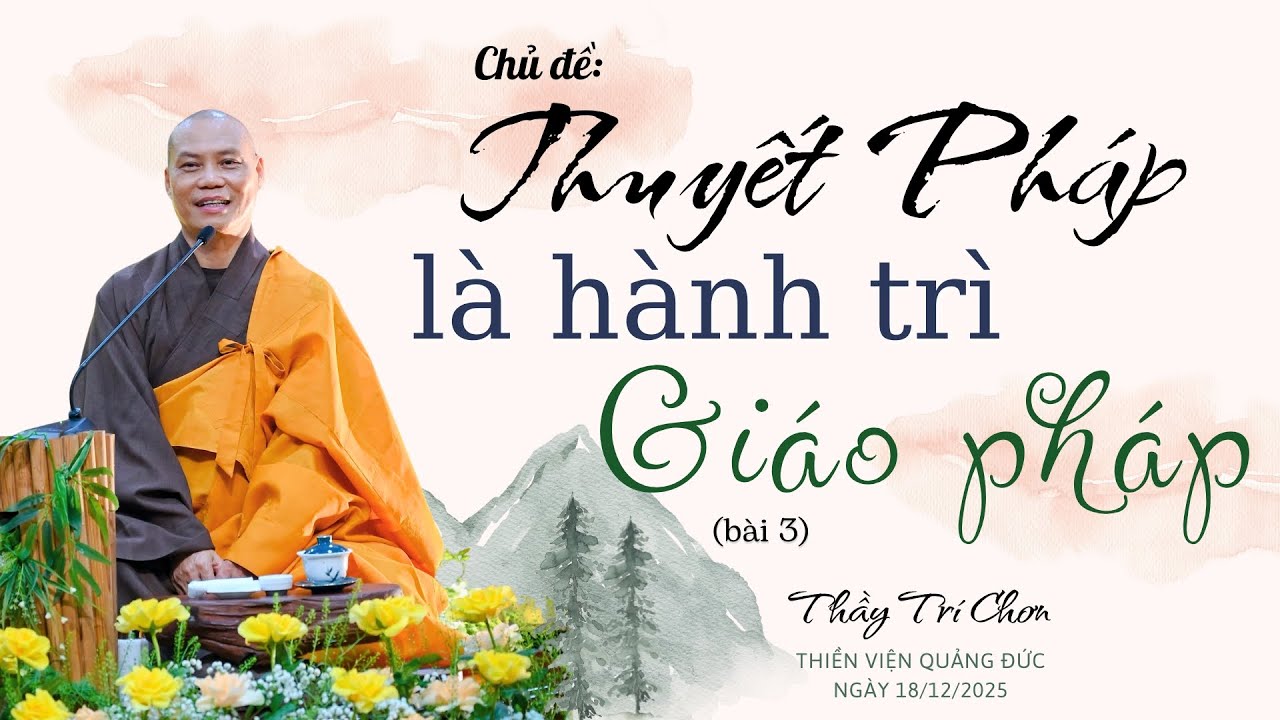 Buổi chia sẻ chủ đề: THUYẾT PHÁP LÀ HÀNH TRÌ GIÁO PHÁP (B3) | Thầy Trí Chơn tại Thiền viện Quảng Đức