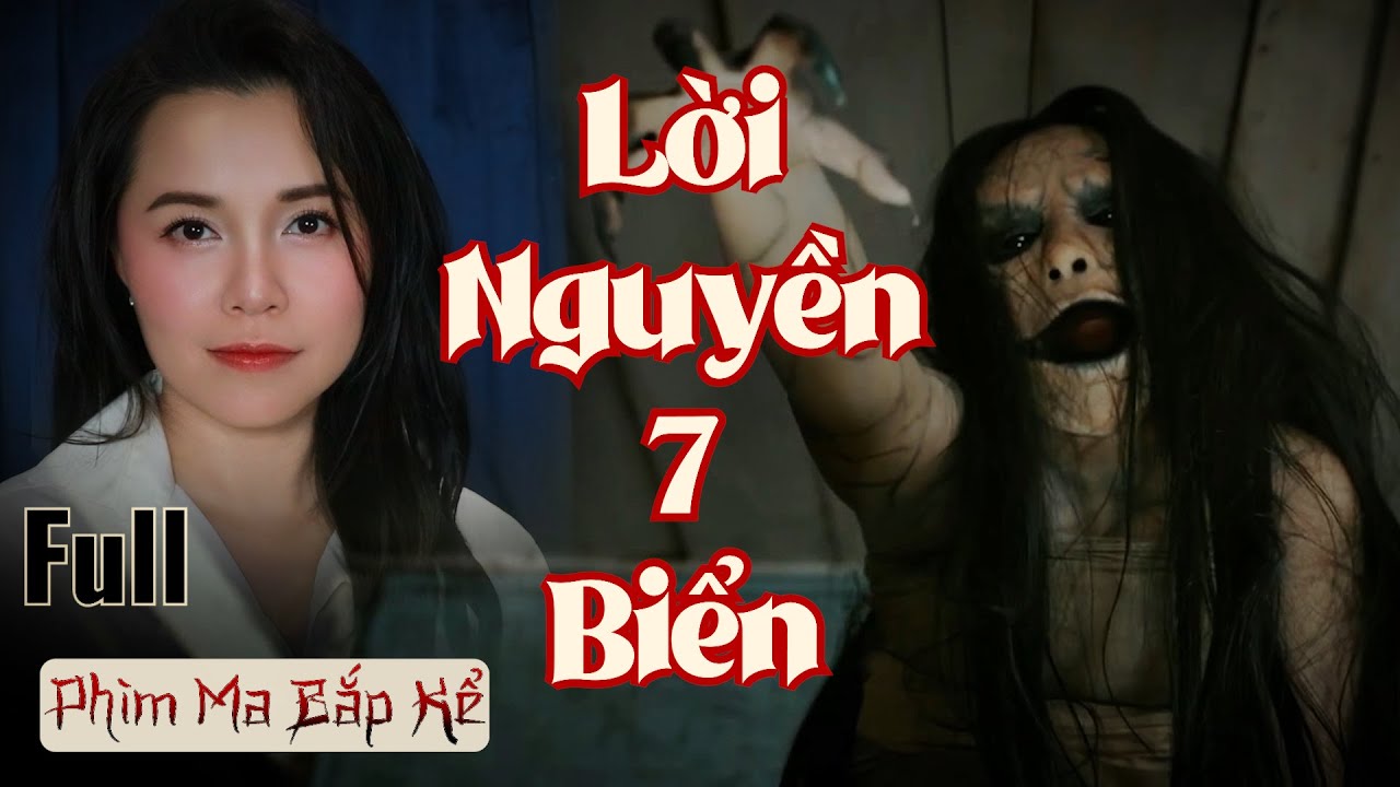 Full Lời Nguyền 7 Biển II Bùa Ngải Đáng Sợ II Phim Ma Bắp Kể