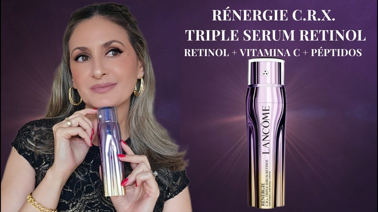 ¿El mejor sérum anti-edad 2025? Lancôme Rénergie C.R.X. Triple Retinol (lo bueno y lo malo).