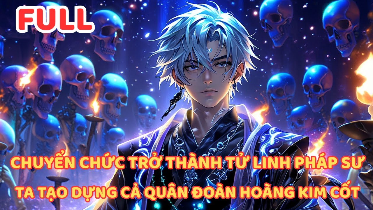 THỨC TỈNH CHỨC NGHIỆP TƯ LINH PHÁP SƯ SSS, TA TẠO DỰNG CẢ QUÂN ĐOÀN HOÀNG KIM CỐT ĐỊA NGỤC FULL