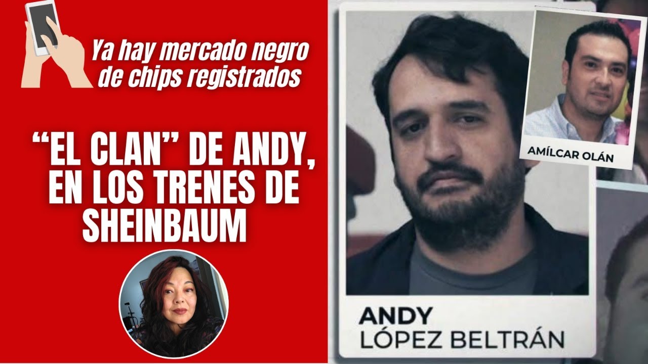 “El Clan” de Andy, en los trenes de Sheinbaum / Ya hay mercado negro de chips registrados
