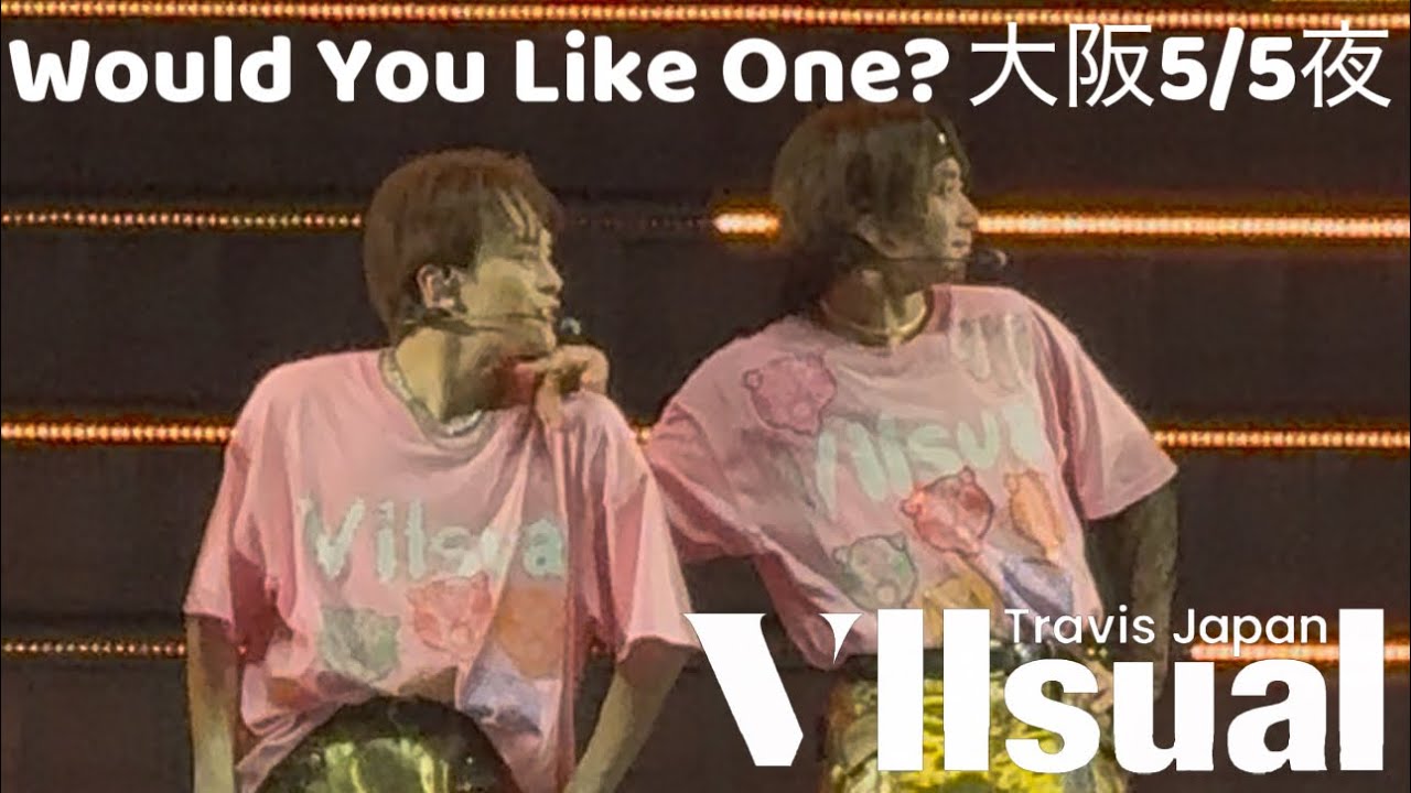 Travis Japan VIIsual 大阪城ホール 5/5 夜公演『Would You Like One?』