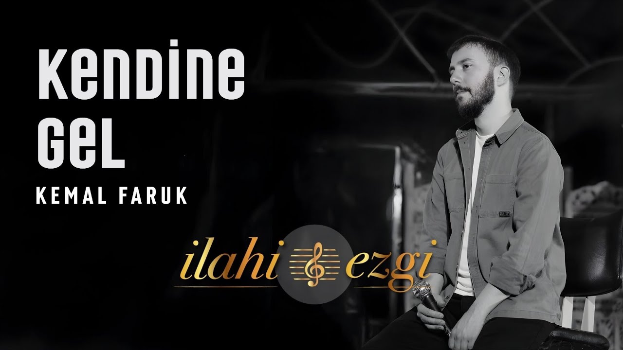 KENDİNE GEL - KEMAL FARUK | #ilahi #ezgi