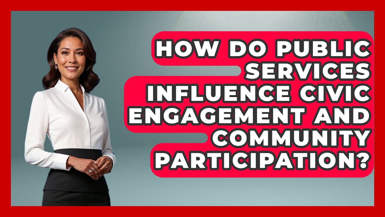 How Do Public Services Influence Civic Engagement and Community Participation? | Socialism Explained