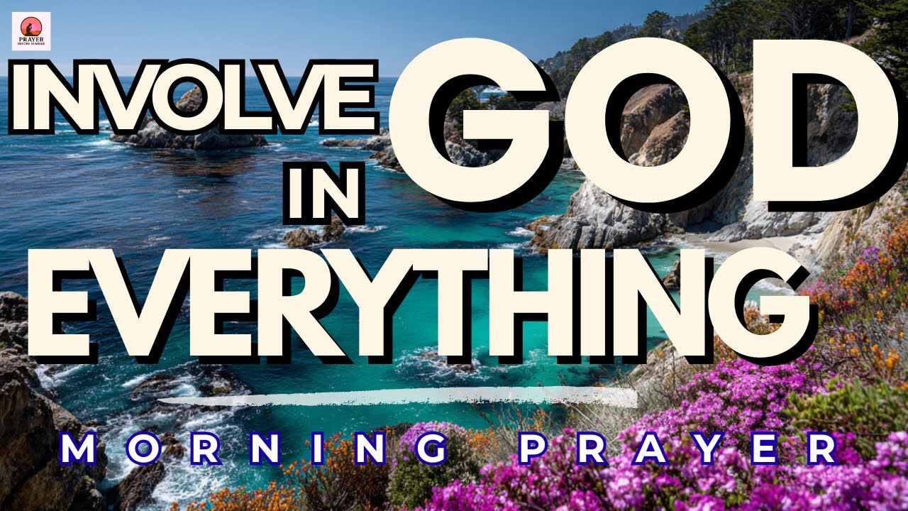 Without God You Can Do Nothing (John 15:5). | A Powerful Prayer to Involve God Daily.