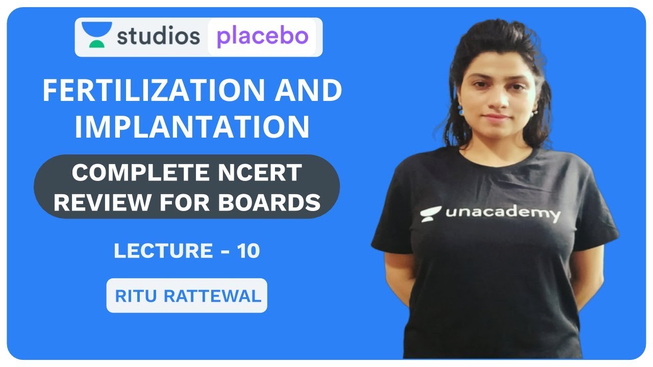 L10: Fertilization and Implantation | Complete NCERT Review for Boards | Pre-medical - NEET/AIIMS
